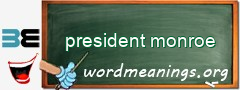 WordMeaning blackboard for president monroe
